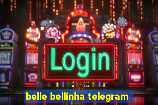 belle bellinha telegram